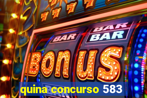 quina concurso 583